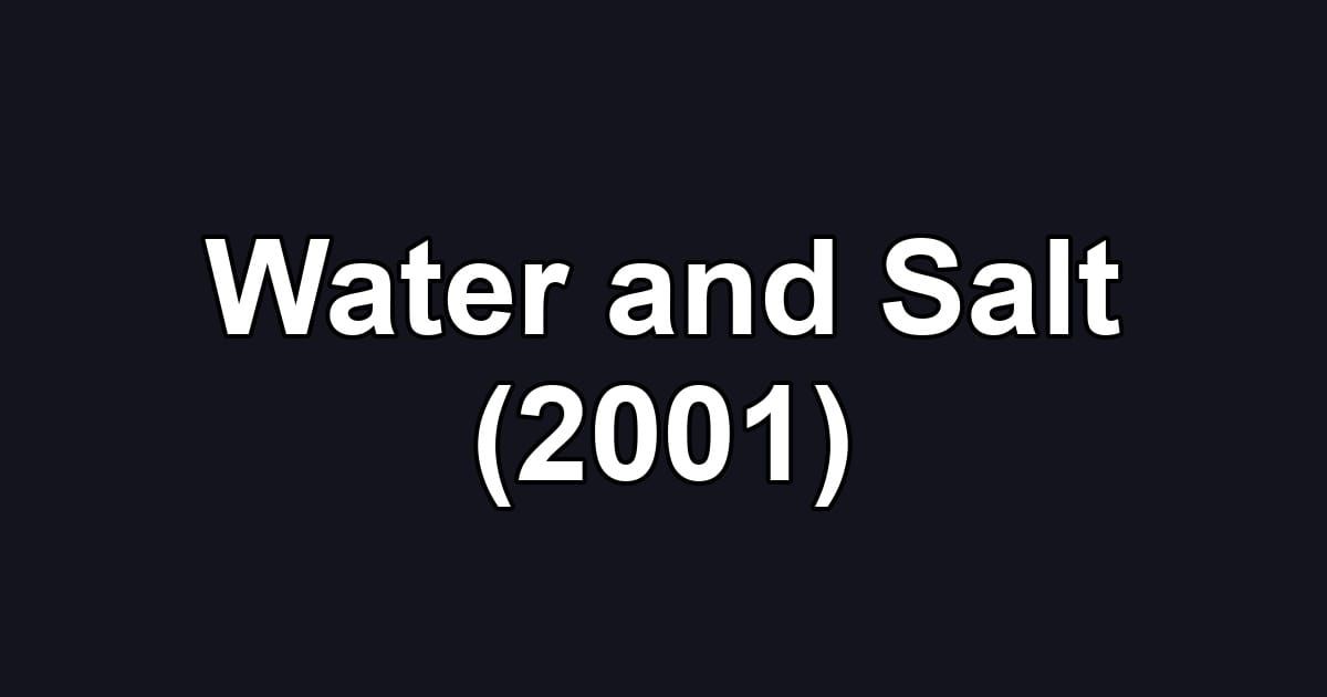 Water and Salt (2001)