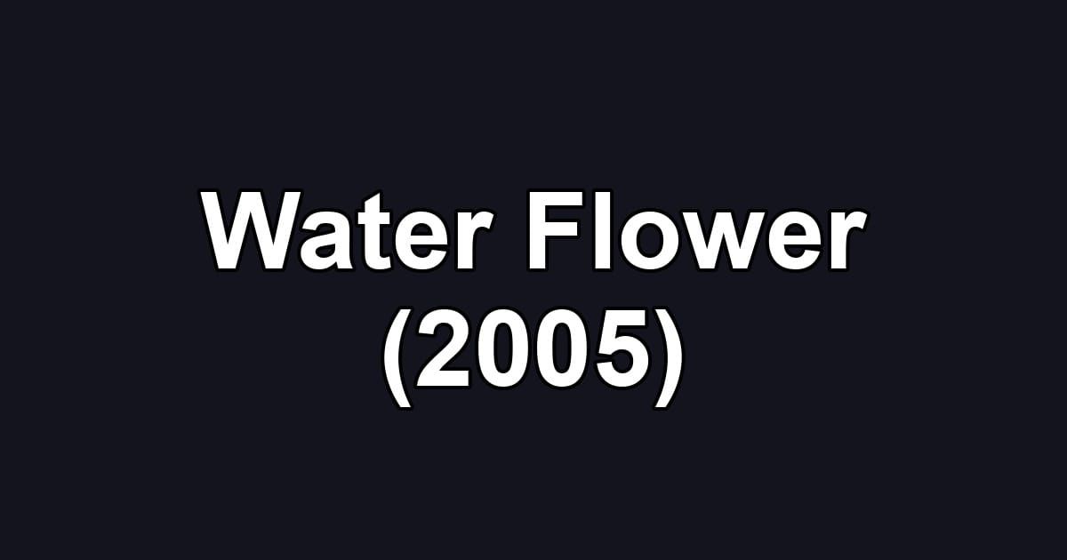 Water Flower (2005)