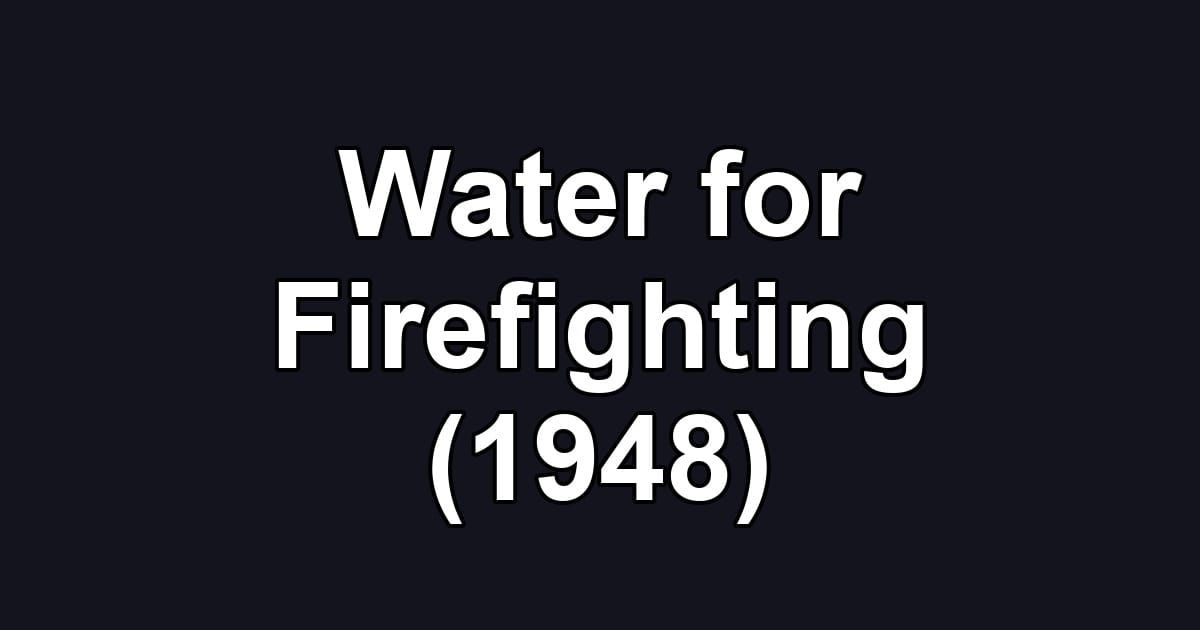 Water for Firefighting (1948)