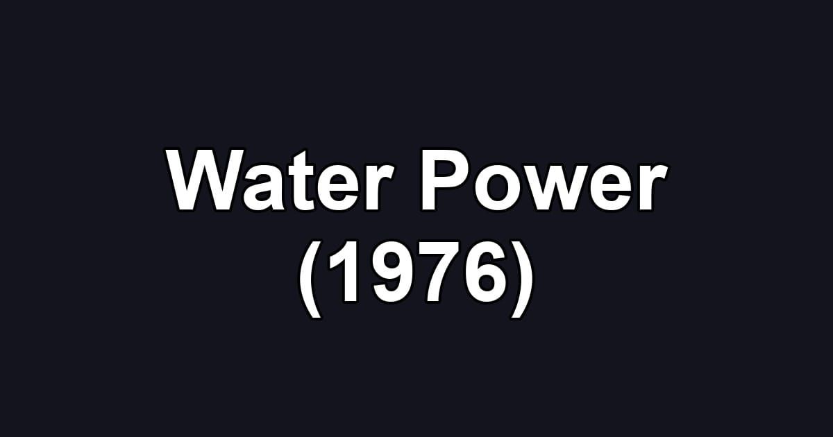 Water Power (1976)