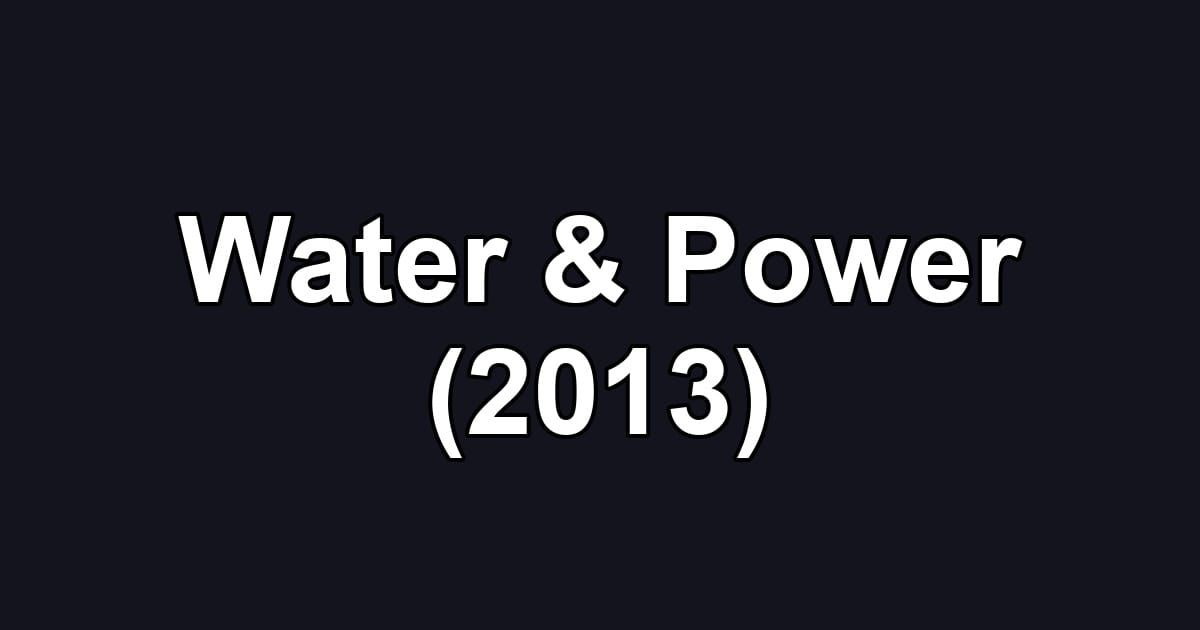 Water & Power (2013)