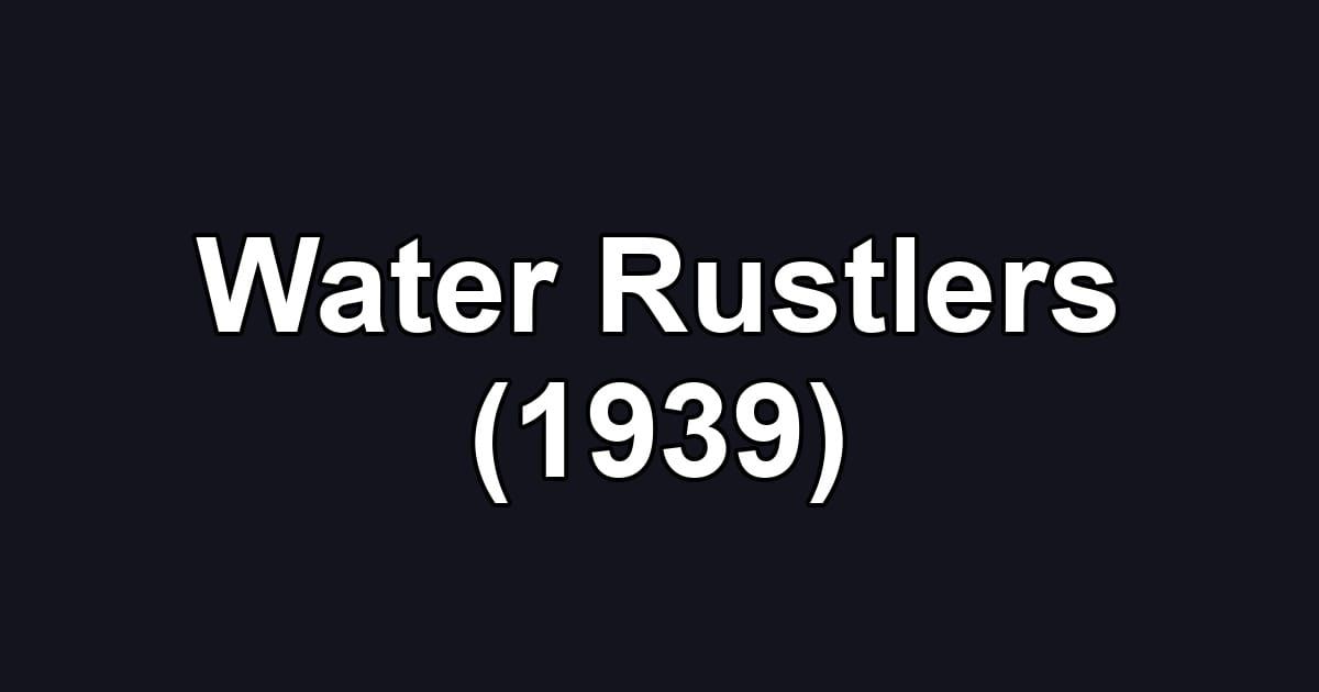 Water Rustlers (1939)