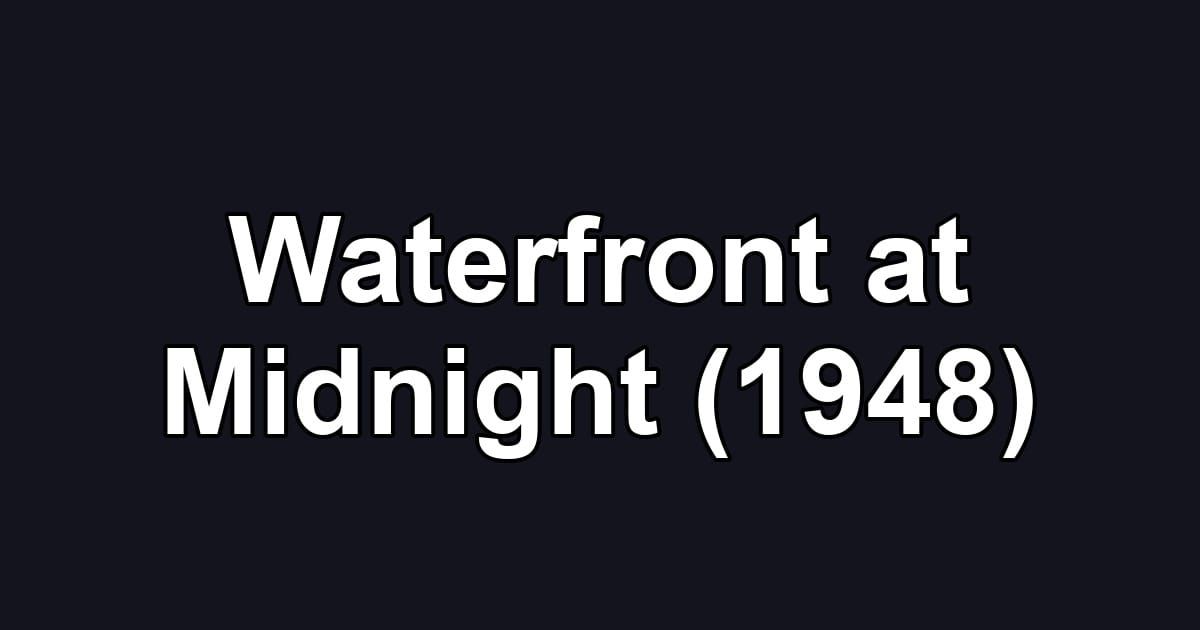 Waterfront at Midnight (1948)