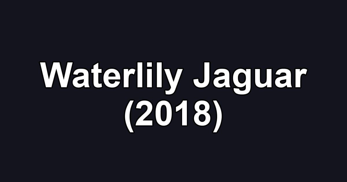 Waterlily Jaguar (2018)