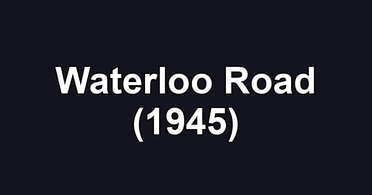 Waterloo Road (1945)