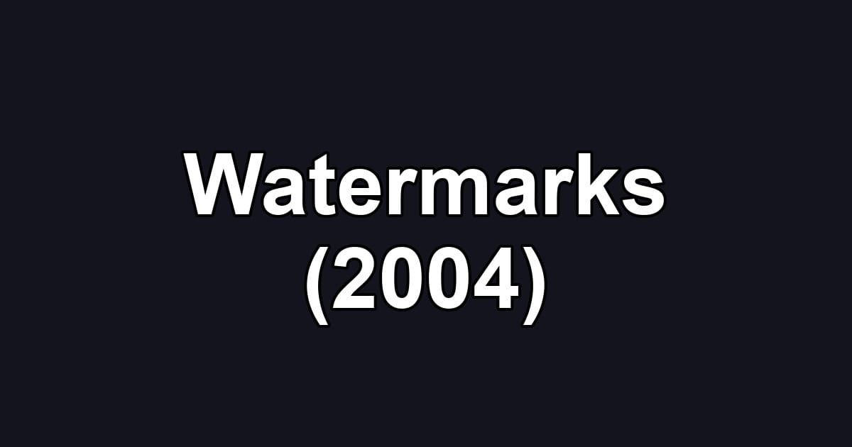 Watermarks (2004)