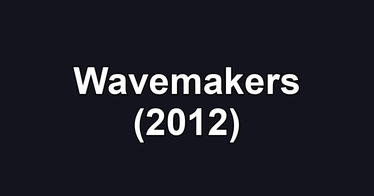 Wavemakers (2012)