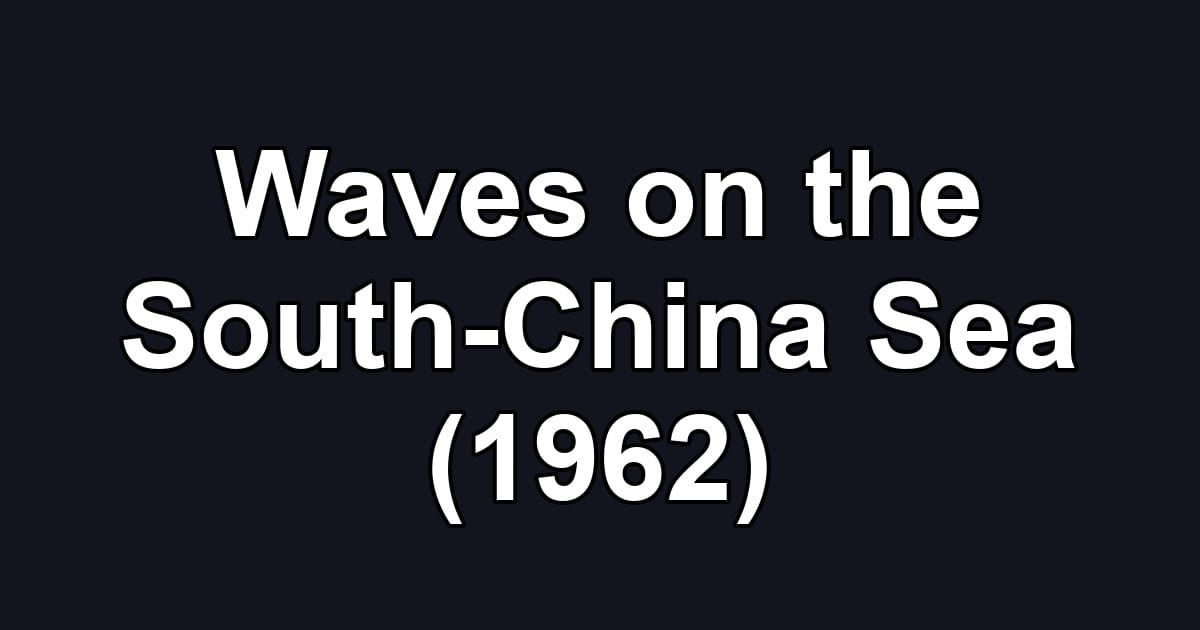 Waves on the South-China Sea (1962)