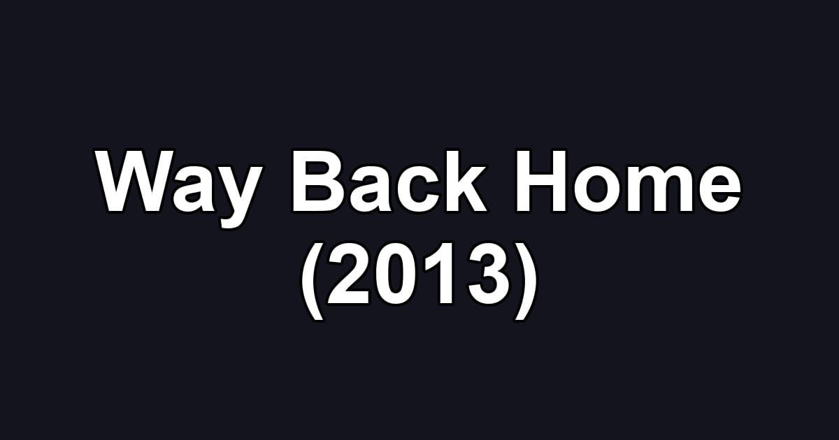 Way Back Home (2013)