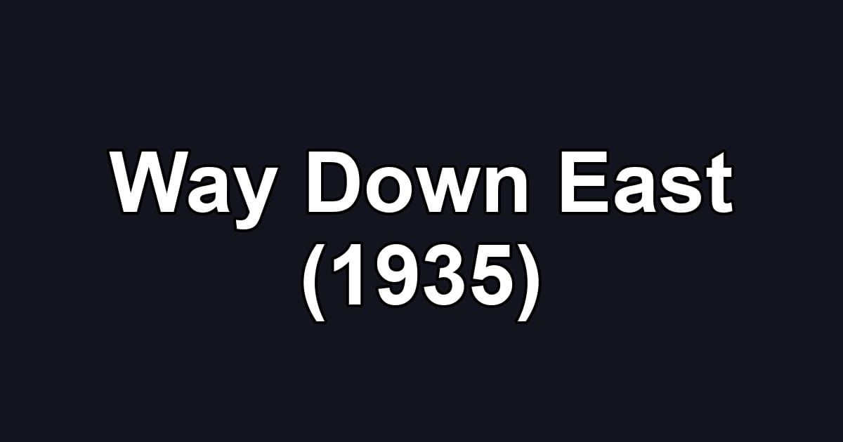 Way Down East (1935)