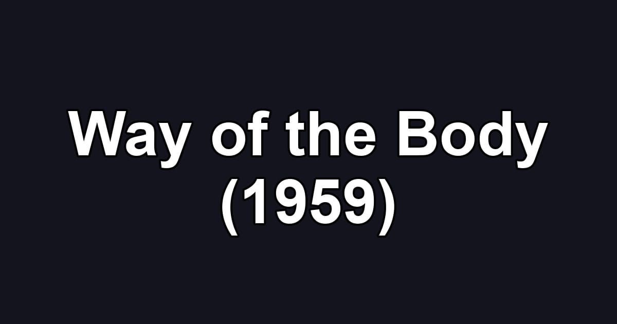 Way of the Body (1959)