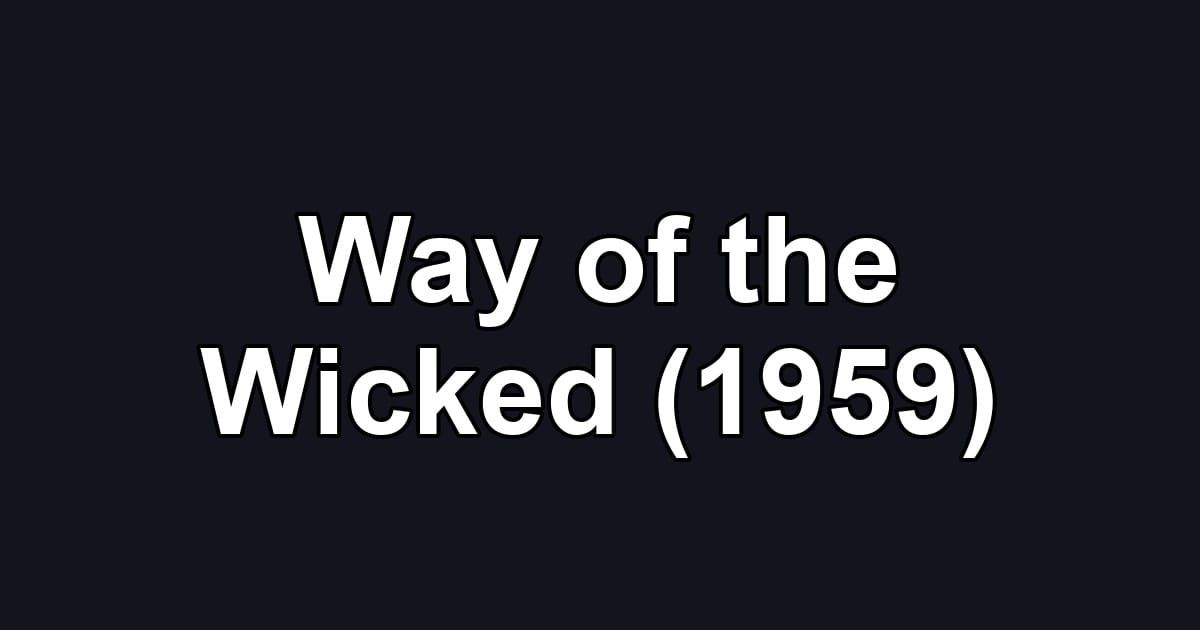 Way of the Wicked (1959)