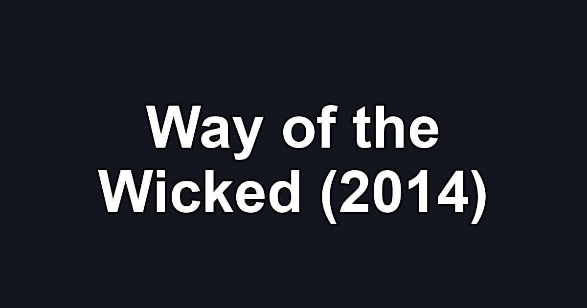 Way of the Wicked (2014)