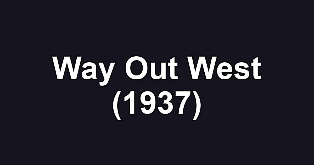 Way Out West (1937)