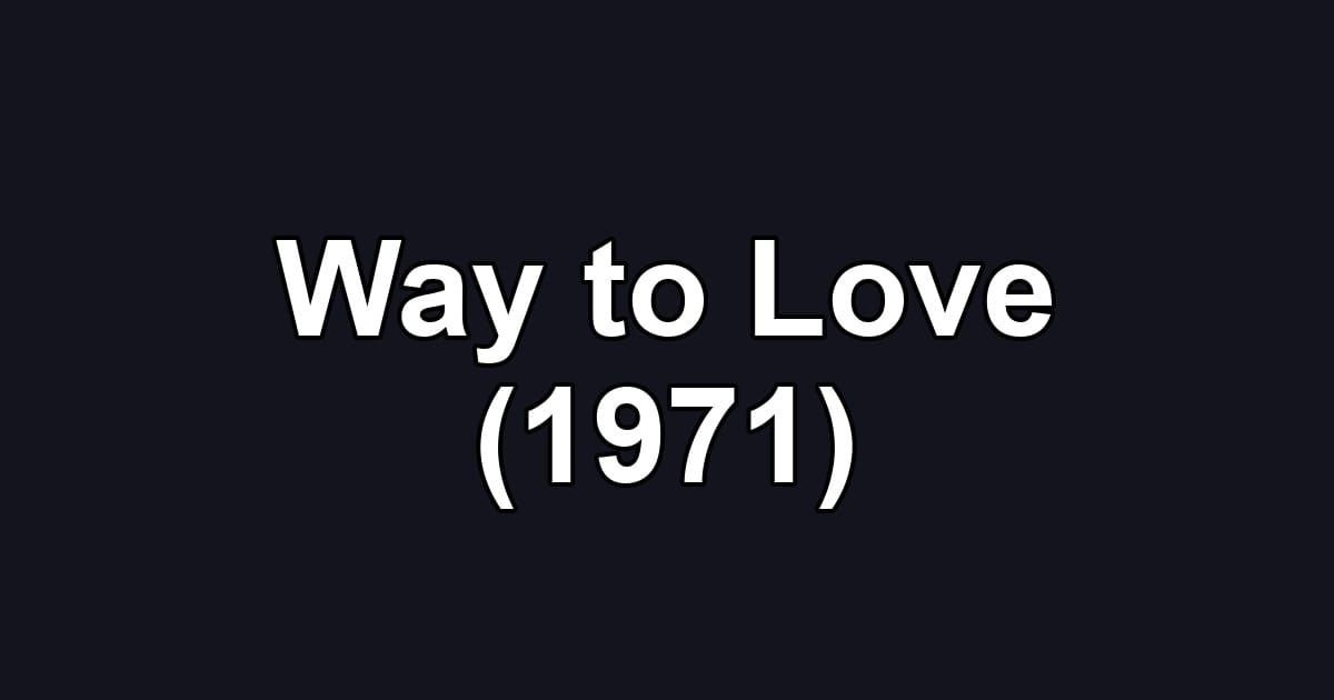 Way to Love (1971)