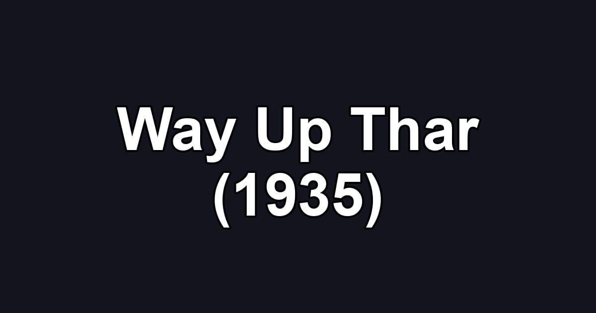 Way Up Thar (1935)