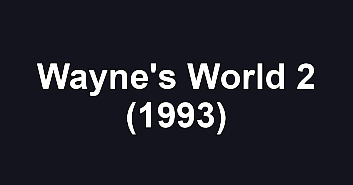 Wayne's World 2 (1993)