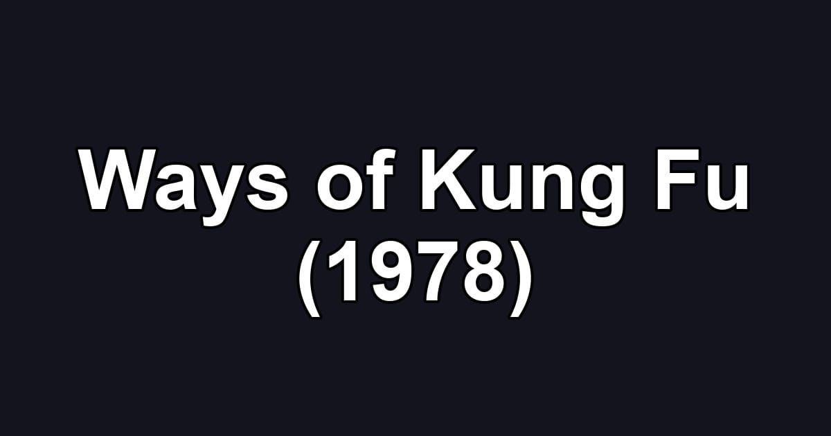 Ways of Kung Fu (1978)