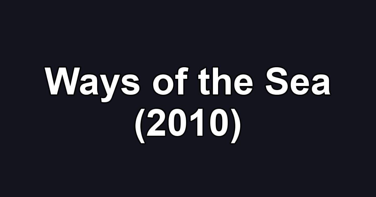 Ways of the Sea (2010)