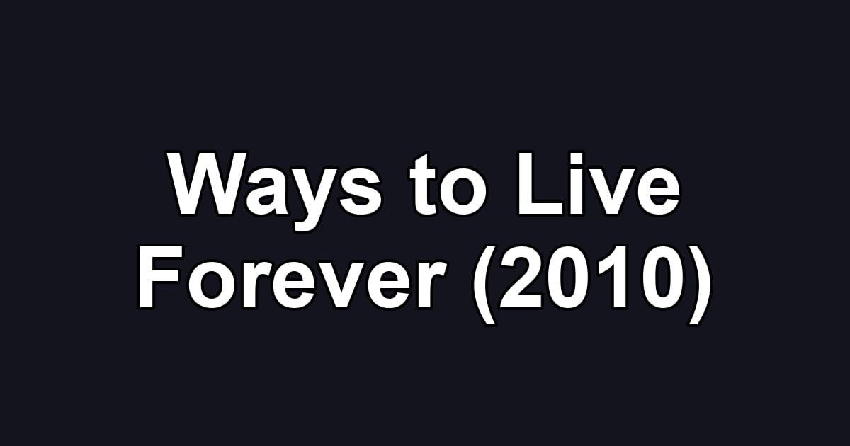 Ways to Live Forever (2010)