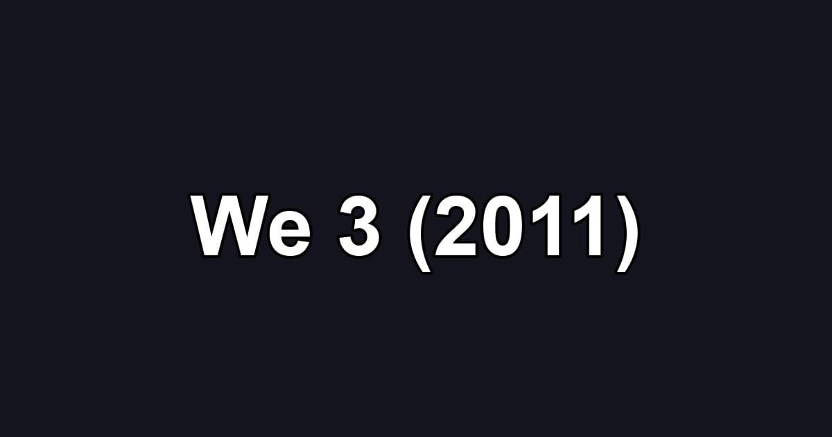 We 3 (2011)