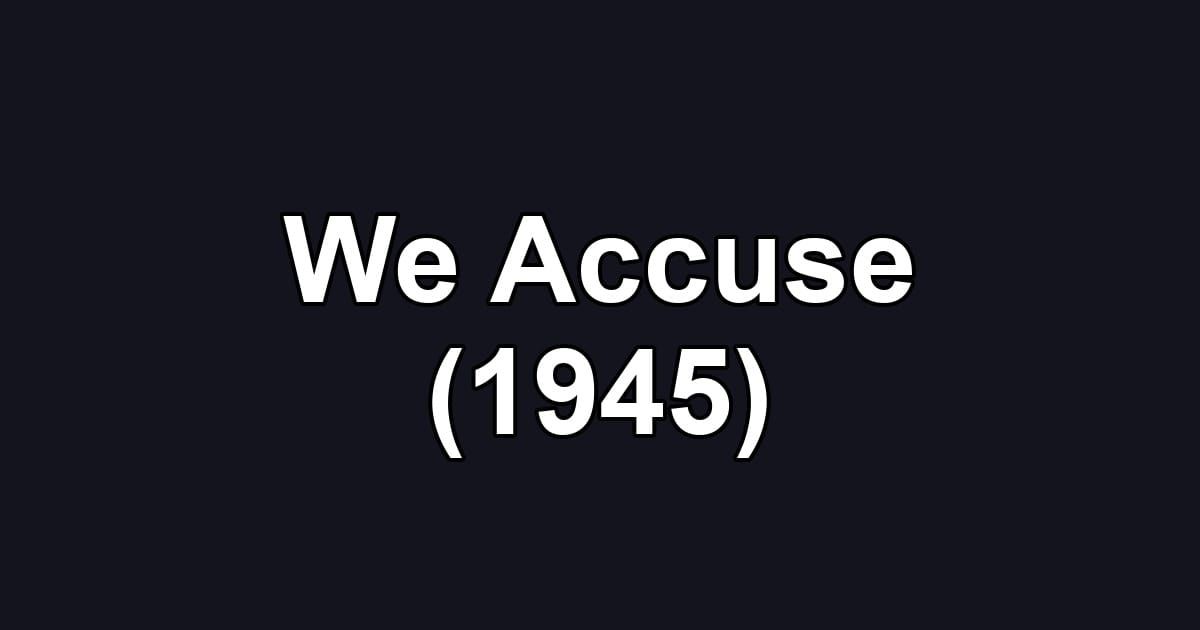 We Accuse (1945)