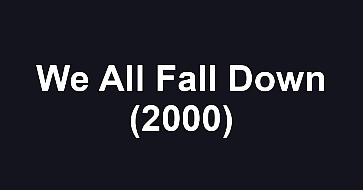 We All Fall Down (2000)