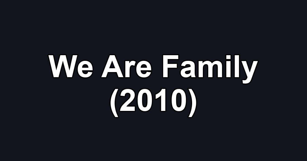 We Are Family (2010)