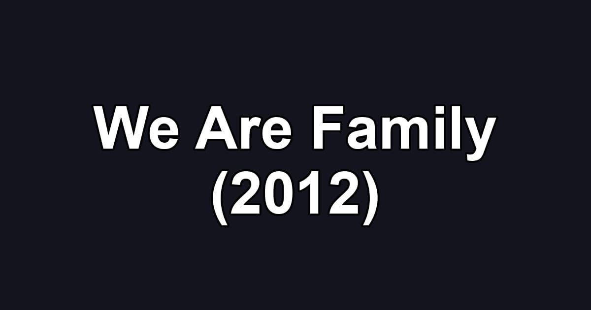 We Are Family (2012)