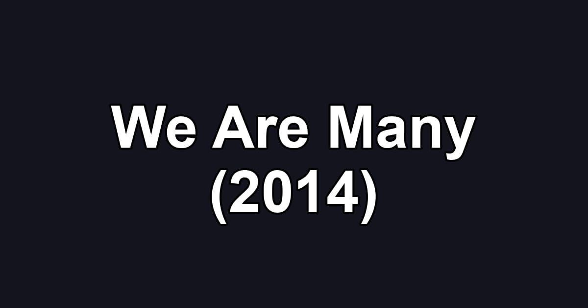 We Are Many (2014)