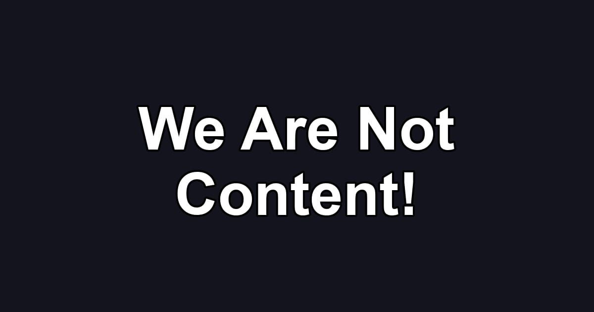 We Are Not Content!