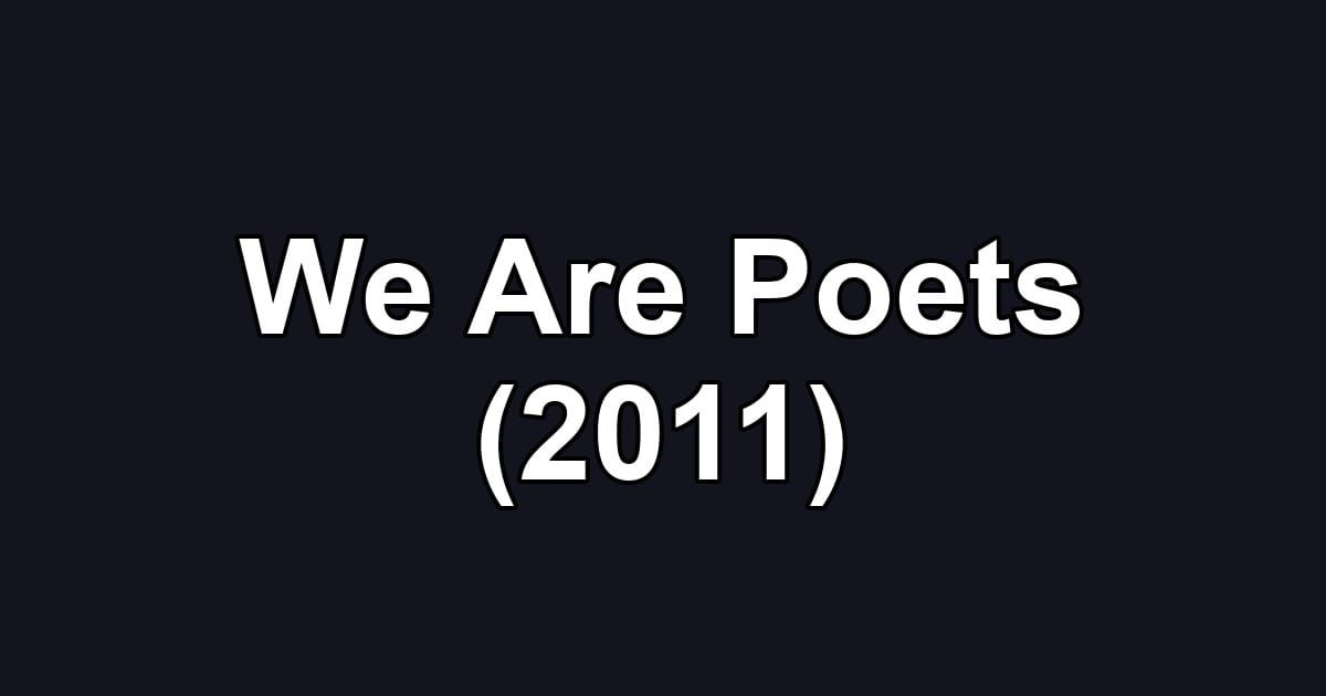 We Are Poets (2011)