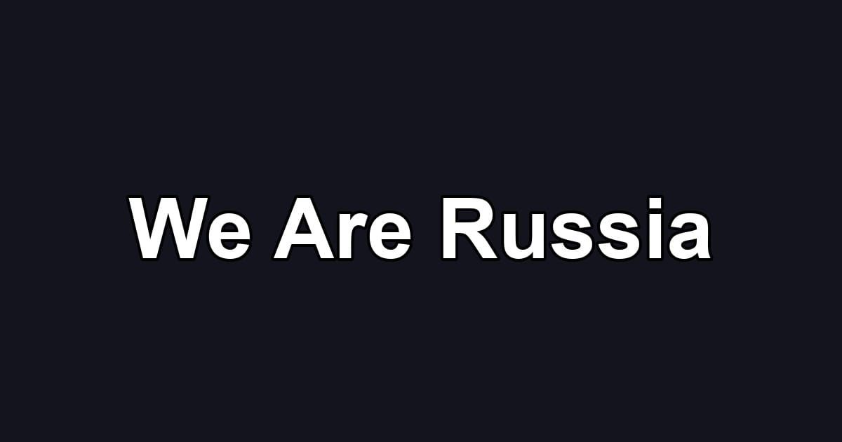 We Are Russia