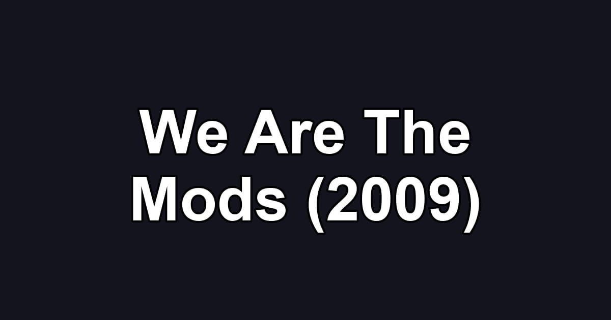 We Are The Mods (2009)