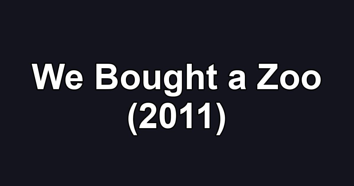 We Bought a Zoo (2011)
