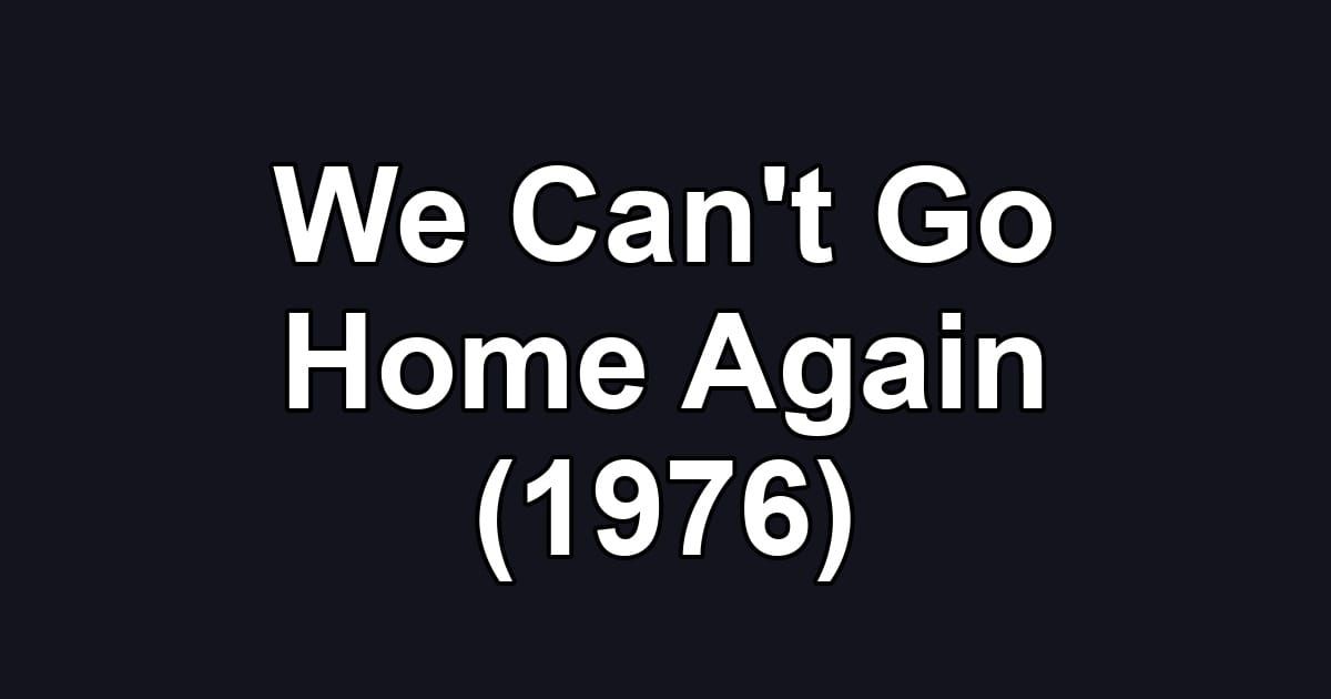 We Can't Go Home Again (1976)