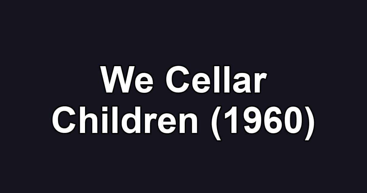 We Cellar Children (1960)