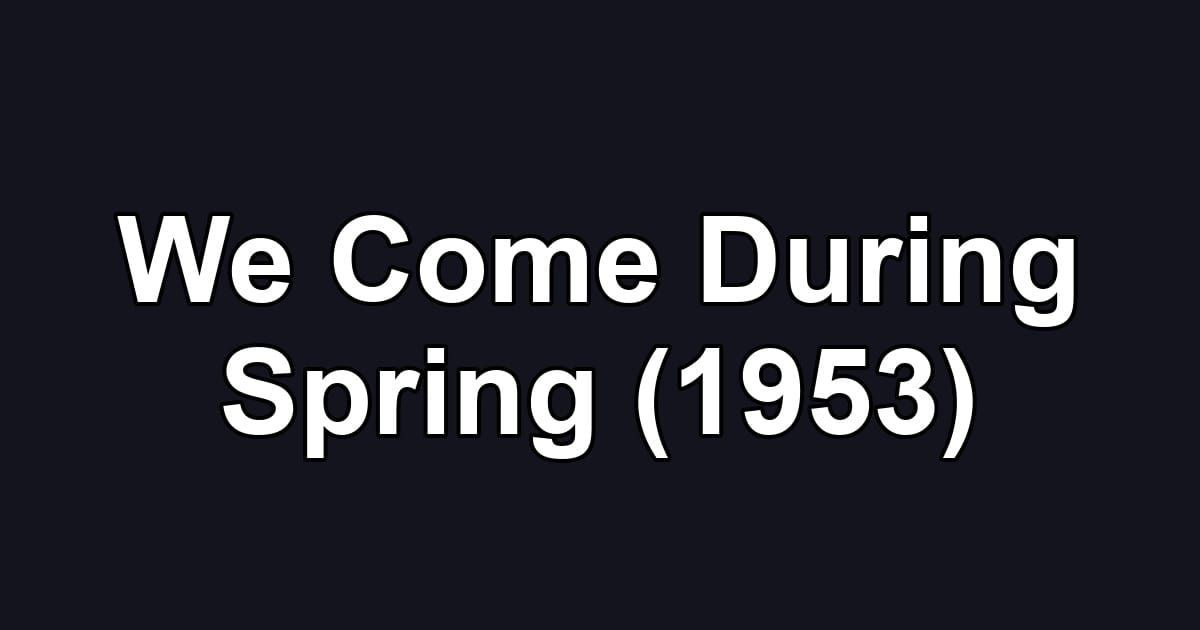 We Come During Spring (1953)
