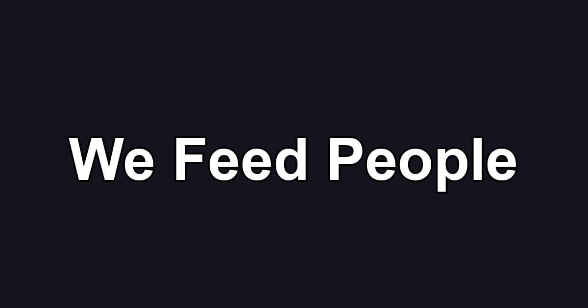 We Feed People