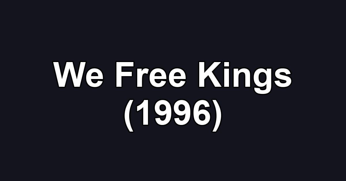 We Free Kings (1996)