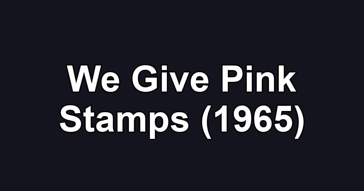 We Give Pink Stamps (1965)