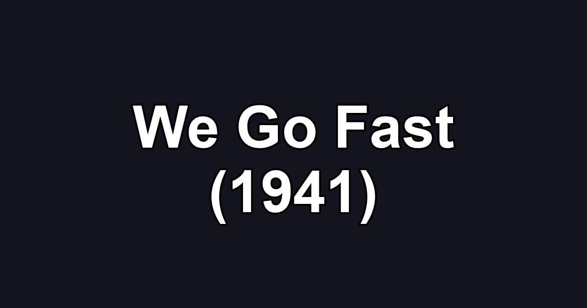 We Go Fast (1941)