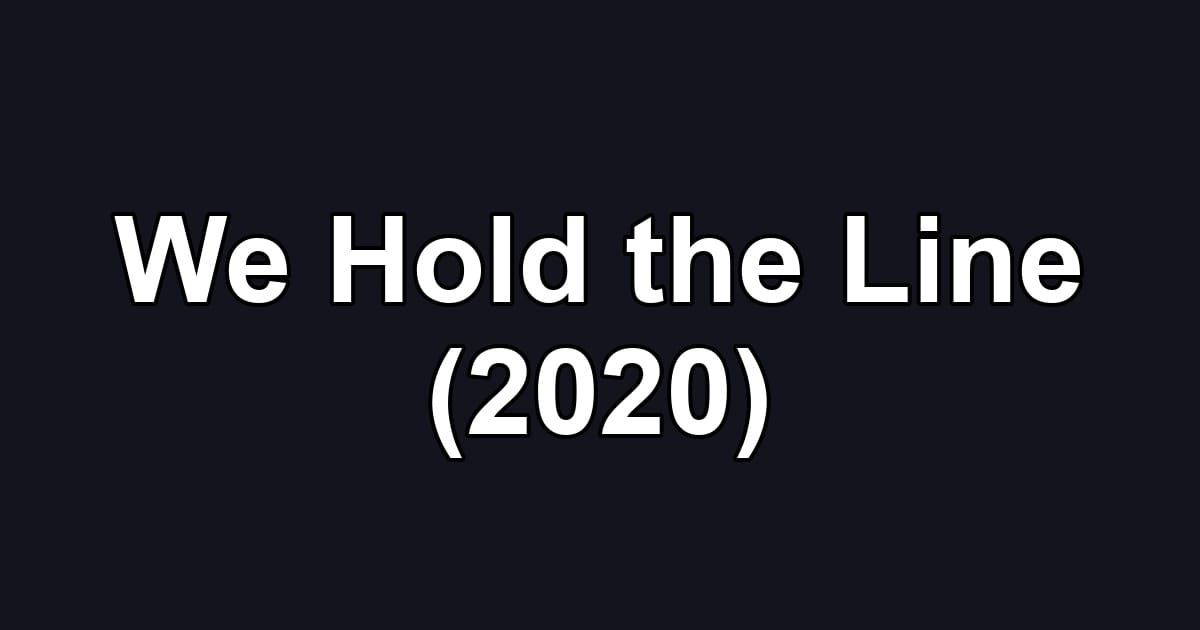 We Hold the Line (2020)