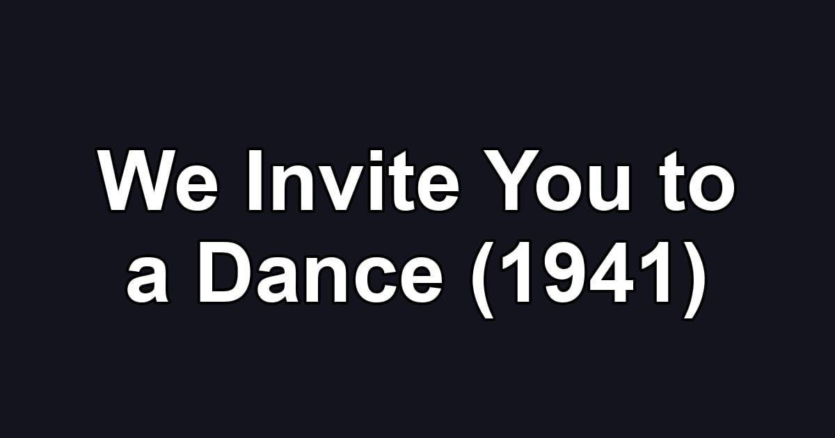We Invite You to a Dance (1941)