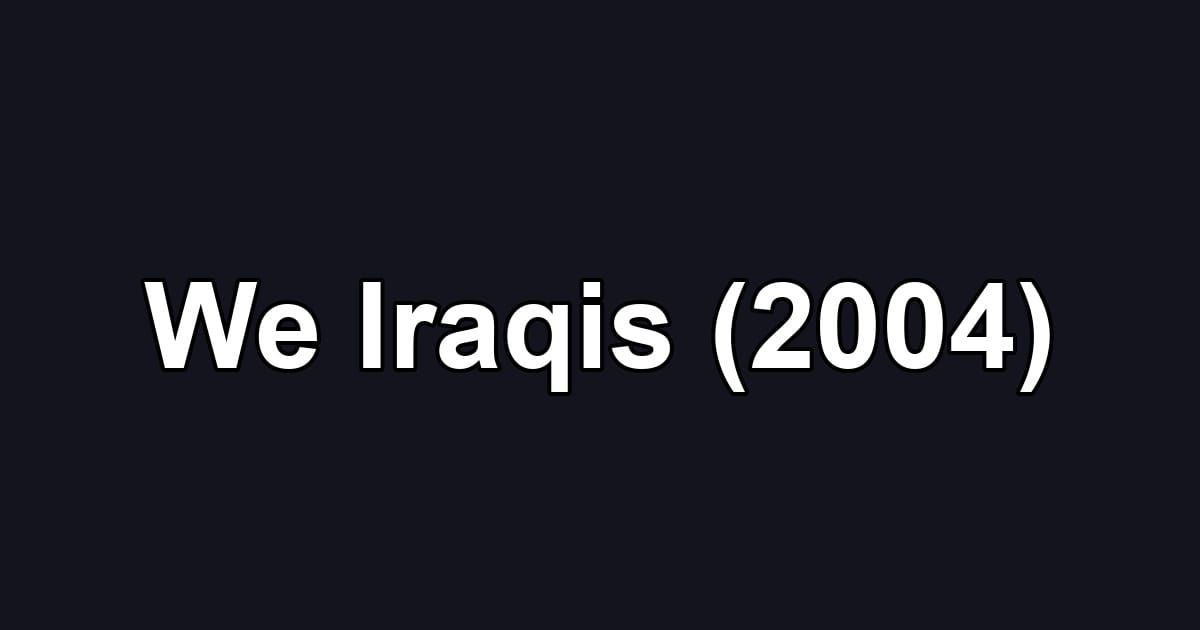 We Iraqis (2004)