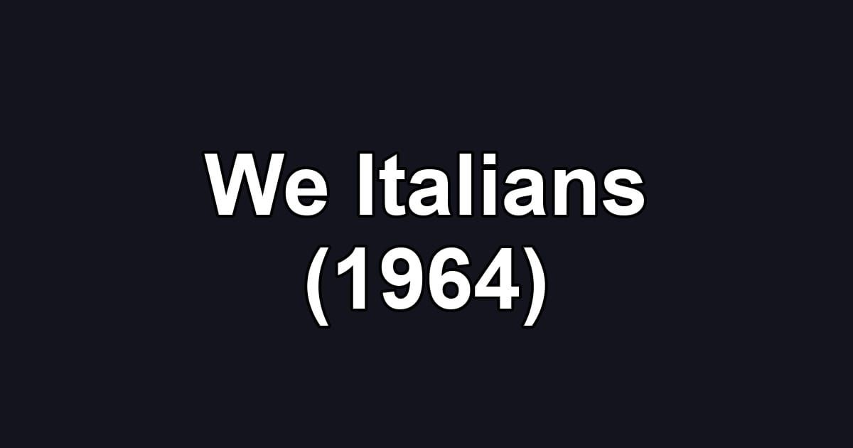 We Italians (1964)