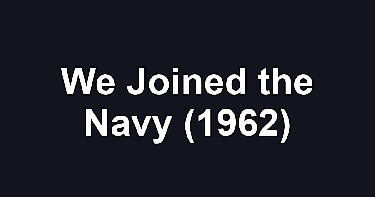 We Joined the Navy (1962)