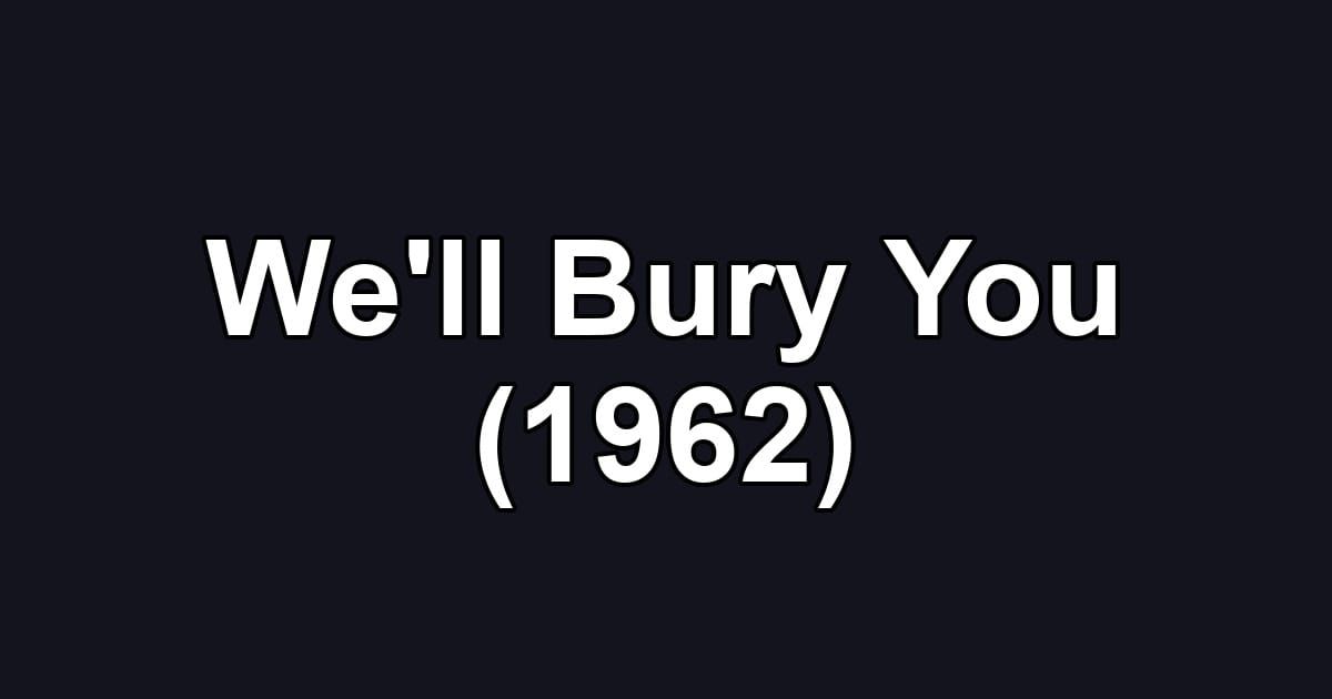 We'll Bury You (1962)