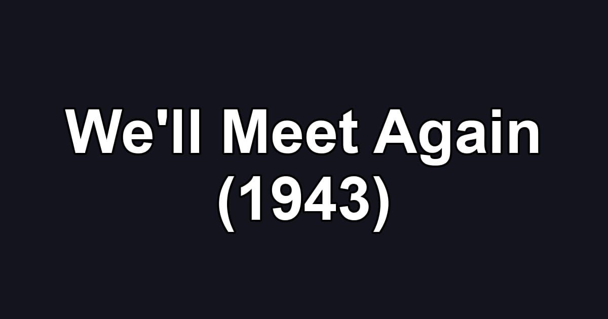 We'll Meet Again (1943)