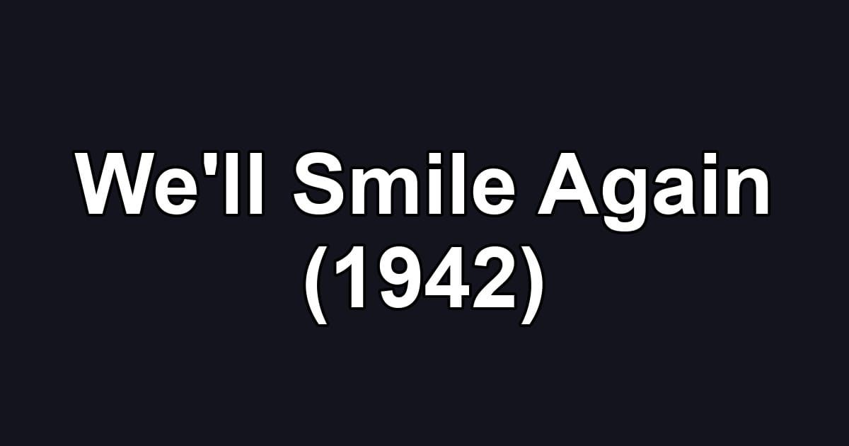We'll Smile Again (1942)